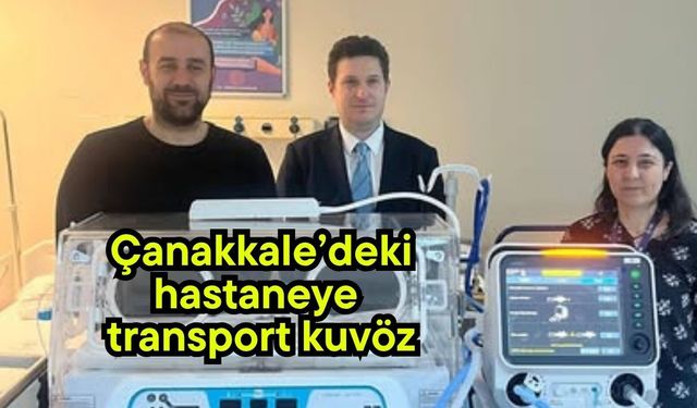 Çanakkale’deki hastaneye transport kuvöz