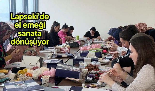 Lapseki’de el emeği sanata dönüşüyor