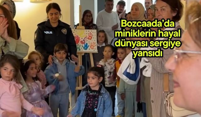 Bozcaada’da miniklerin hayal dünyası sergiye yansıdı