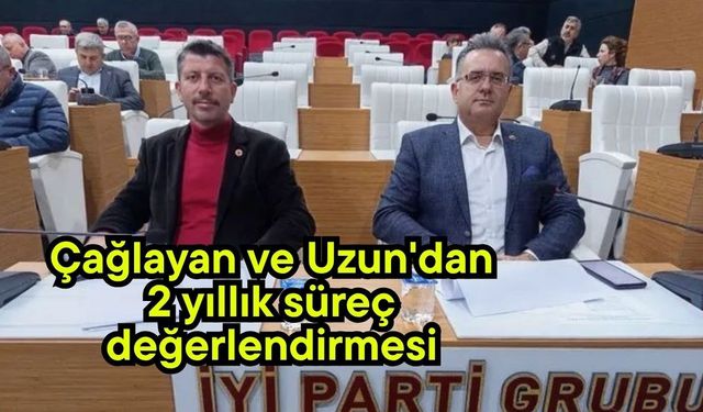 Çağlayan ve Uzun'dan 2 yıllık süreç değerlendirmesi