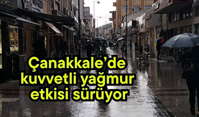 Çanakkale’de kuvvetli yağmur etkisi sürüyor (Video)