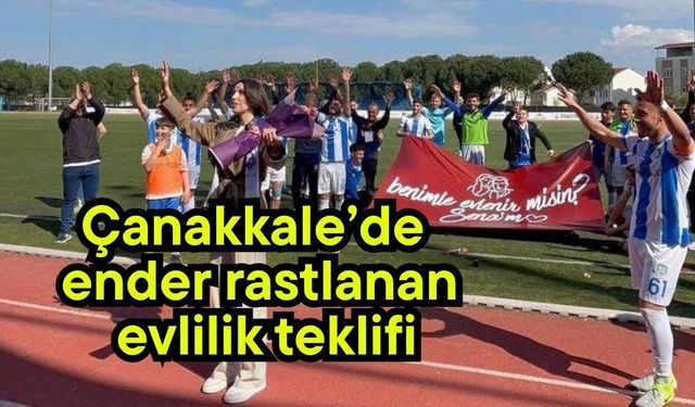 Çanakkale’de ender rastlanan evlilik teklifi