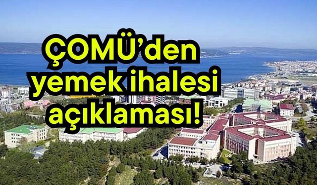 ÇOMÜ’den yemek ihalesi açıklaması!