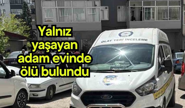 Yalnız yaşayan adam evinde ölü bulundu
