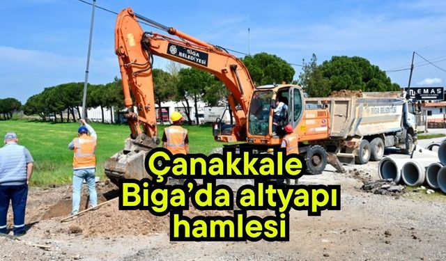 Çanakkale Biga’da altyapı hamlesi