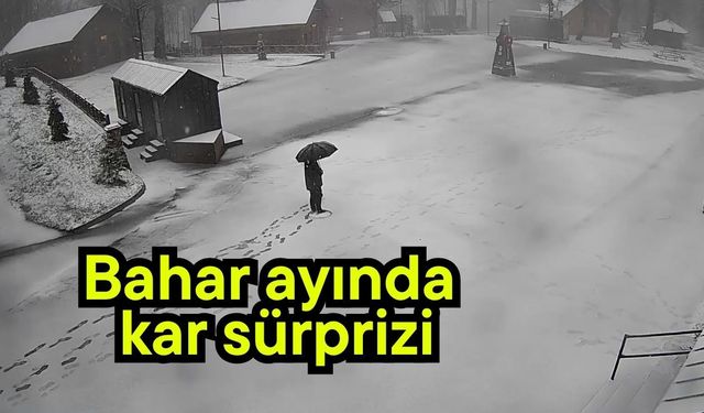 Bahar ayında kar sürprizi