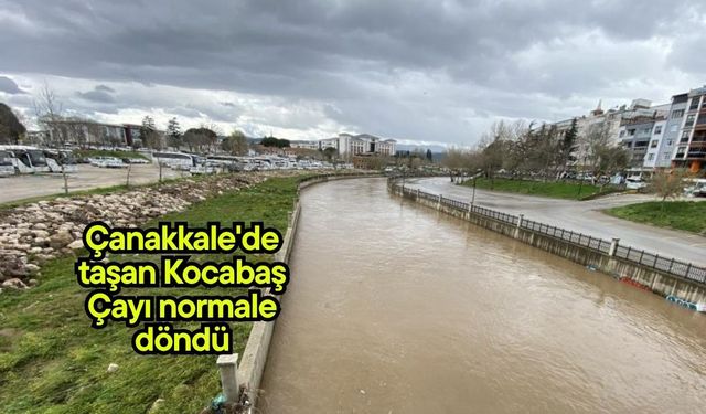 Çanakkale'de taşan Kocabaş Çayı normale döndü (Video)