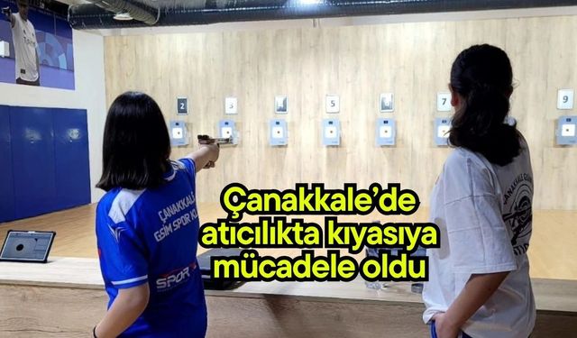 Çanakkale’de atıcılıkta kıyasıya mücadele oldu