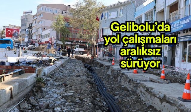 Gelibolu’da yol çalışmaları aralıksız sürüyor