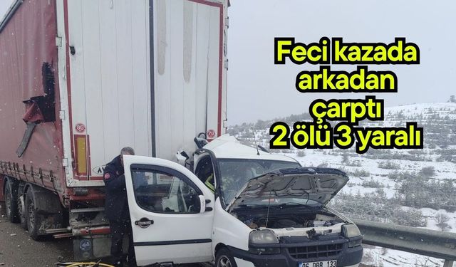 Feci kazada arkadan çarptı, 2 ölü 3 yaralı