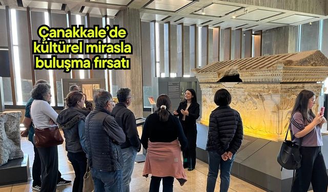 Çanakkale’de kültürel mirasla buluşma fırsatı