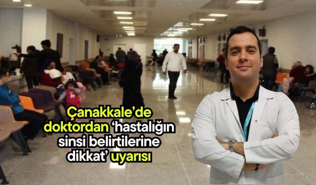 Çanakkale’de doktordan ‘hastalığın sinsi belirtilerine dikkat’ uyarısı