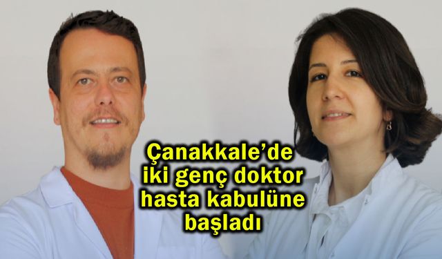 Çanakkale’de iki genç doktor hasta kabulüne başladı