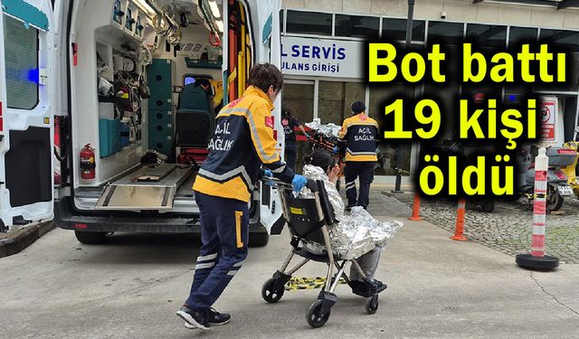 Bot battı 19 kişi hayatını kaybetti