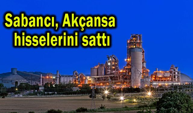 Sabancı, Akçansa hisselerini sattı