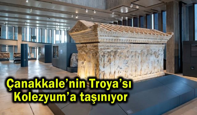 Çanakkale’nin Troya’sı Kolezyum’a taşınıyor