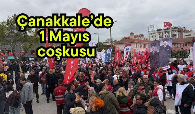 Çanakkale’de 1 Mayıs coşkusu