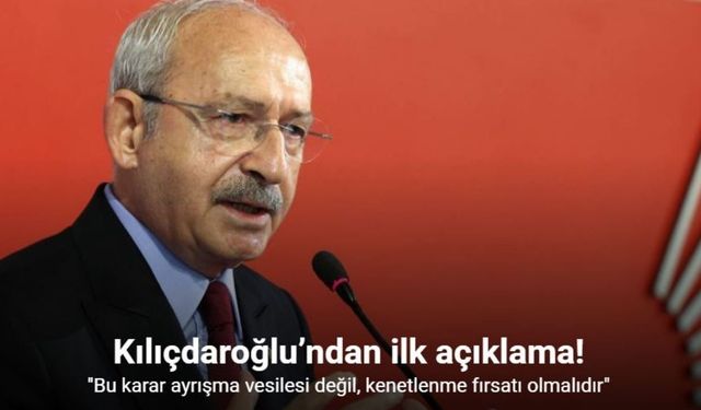 Kılıçdaroğlu'ndan ilk açıklama