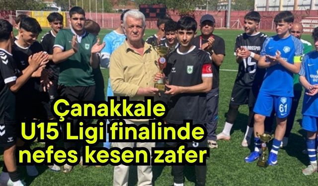 Çanakkale U15 Ligi finalinde nefes kesen zafer