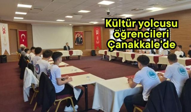 Kültür yolcusu öğrencileri Çanakkale'de