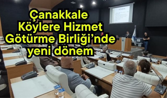 Çanakkale Köylere Hizmet Götürme Birliği’nde yeni dönem