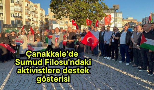 Çanakkale'de Sumud Filosu'ndaki aktivistlere destek gösterisi