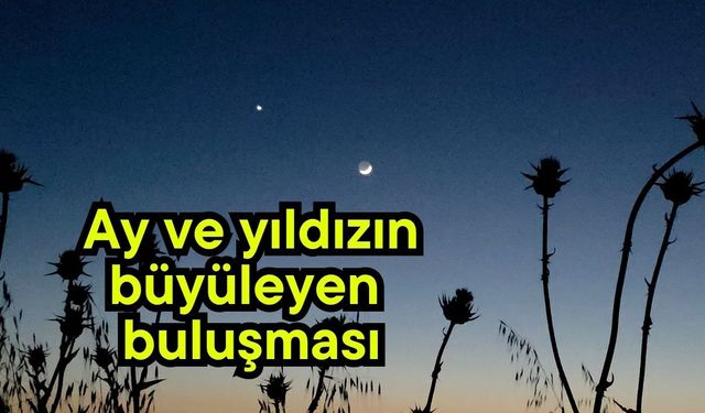 Ay ve yıldızın büyüleyen buluşması
