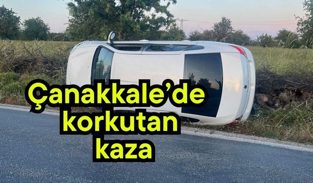 Çanakkale’de korkutan kaza
