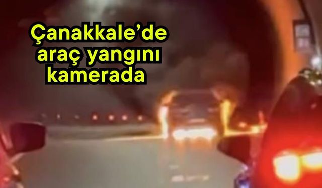 Çanakkale’de araç yangını kamerada