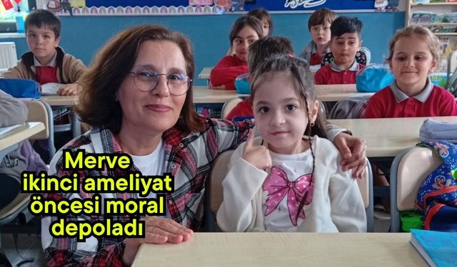 Merve, ikinci ameliyat öncesi moral depoladı