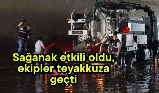 Sağanak etkili oldu, ekipler teyakkuza geçti