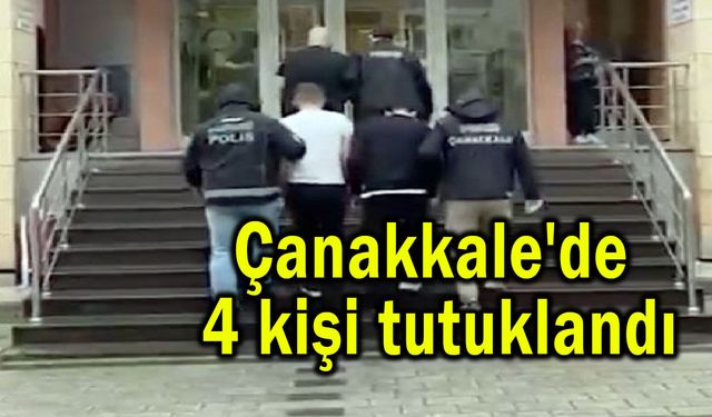 Çanakkale'de 4 kişi tutuklandı (Video)