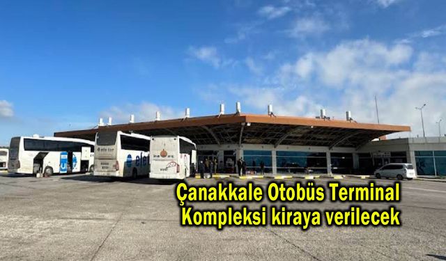 Çanakkale Otobüs Terminal Kompleksi kiraya verilecek
