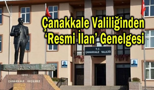 Çanakkale Valiliğinden ‘Resmi İlan’ Genelgesi