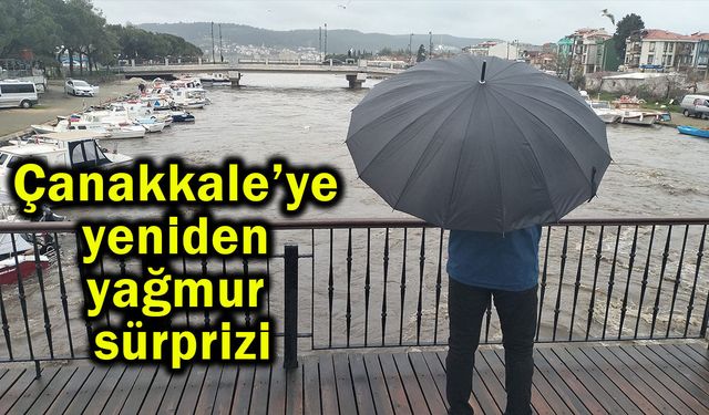 Çanakkale’ye yeniden yağmur sürprizi