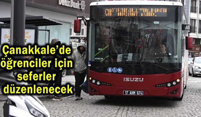 Çanakkale’de öğrenciler için seferler düzenlenecek