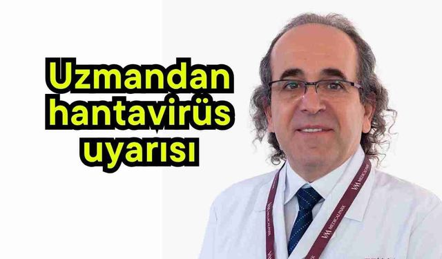 Uzmandan hantavirüs uyarısı
