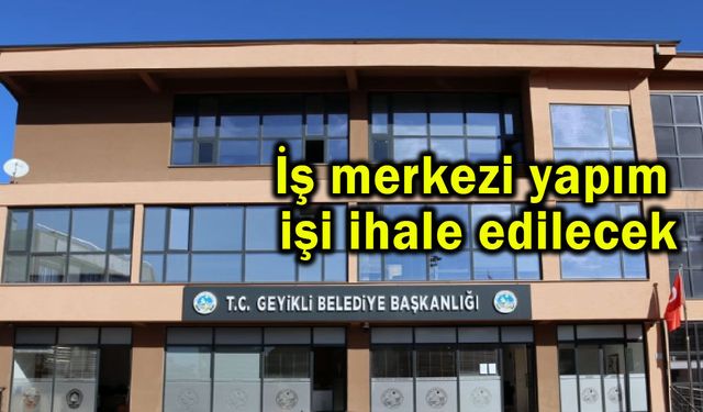 İş merkezi yapım işi ihale edilecek