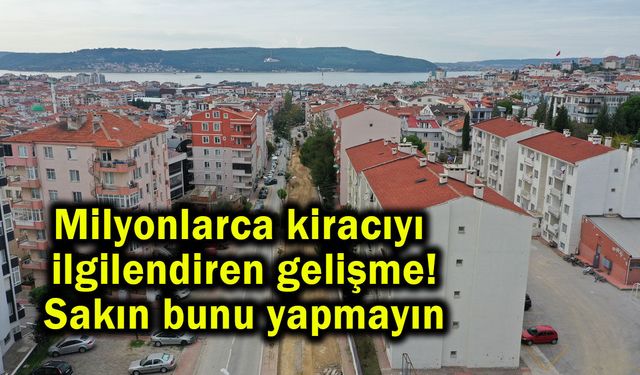 Milyonlarca kiracıyı ilgilendiren gelişme!