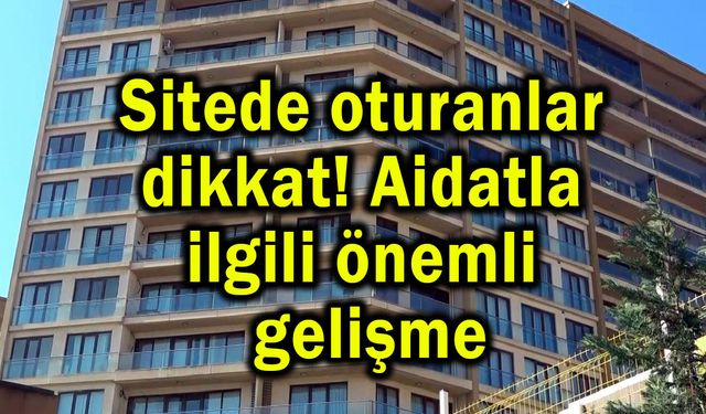 Sitede aidatlarıyla ilgili önemli gelişme