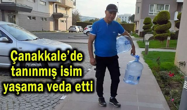 Çanakkale’de tanınmış isim yaşama veda etti