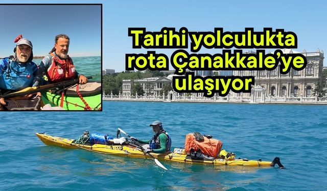 Tarihi yolculukta rota Çanakkale’ye ulaşıyor