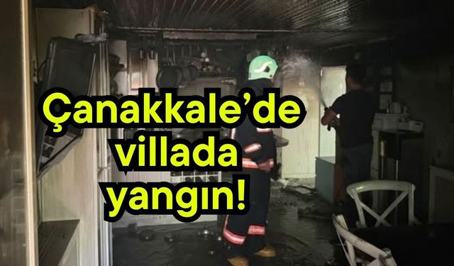 Çanakkale’de villada yangın!