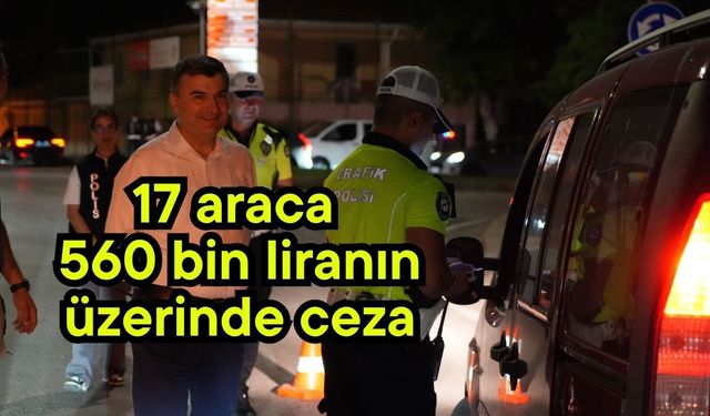 17 araca 560 bin liranın üzerinde ceza (Video)