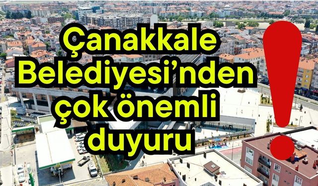 Çanakkale Belediyesi'nden önemli duyuru!