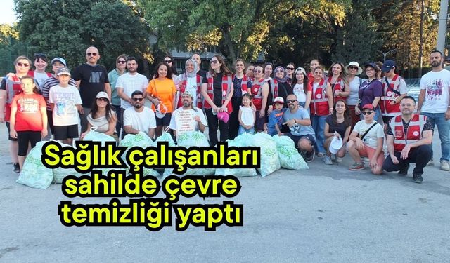 Sağlık çalışanları sahilde çevre temizliği yaptı (Video)