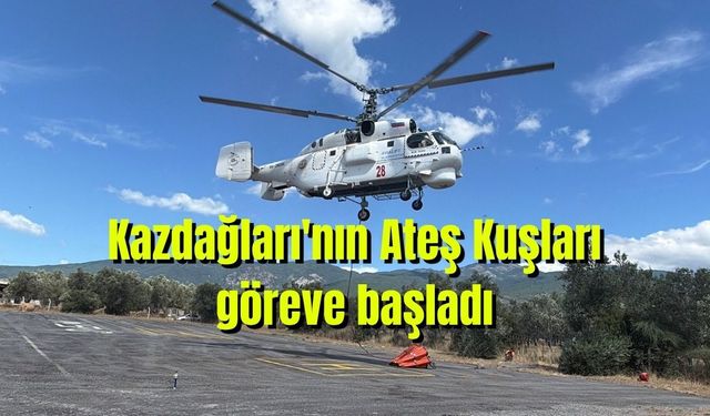 Kazdağları'nın Ateş Kuşları göreve başladı (Video)