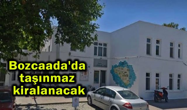 Bozcaada'da taşınmaz kiralanacak