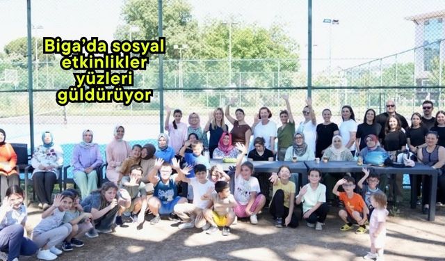 Biga’da sosyal etkinlikler yüzleri güldürüyor