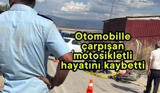 Otomobille çarpışan motosikletli hayatını kaybetti